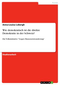 Wie demokratisch ist die direkte Demokratie in der Schweiz? - Anna-Louisa Lobergh - E-Book