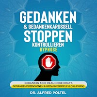 Gedanken & Gedankenkarussell stoppen / kontrollieren - Hypnose - Dr. Alfred Pöltel - Hörbuch