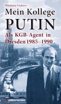 Mein Kollege Putin - Wladimir Usolzew - E-Book