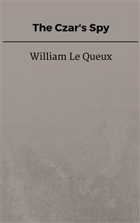 The Czar's Spy - William Le Queux - E-Book