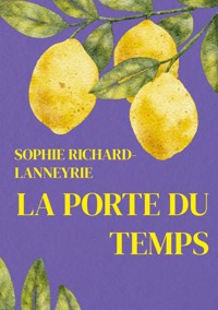 La porte du temps - Sophie Richard-Lanneyrie - E-Book