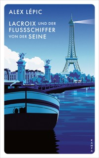 Lacroix und der Flussschiffer von der Seine - Alex Lépic - E-Book