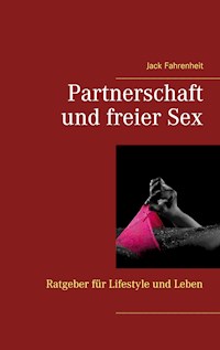 Partnerschaft und freier Sex. - Jack Fahrenheit - E-Book