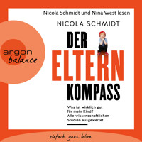 Der Elternkompass - Was ist wirklich gut für mein Kind? Alle wissenschaftlichen Studien ausgewertet (Gekürzte Lesefassung) - Nicola Schmidt - Hörbuch