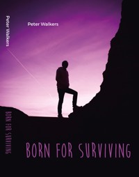 Born for surviving - Peter Walkers - E-Book