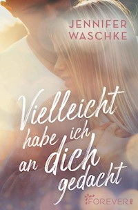 Vielleicht habe ich an dich gedacht - Jennifer Waschke - E-Book