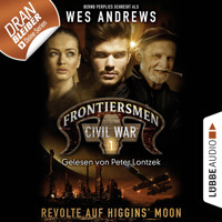 Frontiersmen, Folge 1: Revolte auf Higgins' Moon (Ungekürzt) - Wes Andrews - Hörbuch