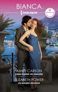 Cómo romper un corazón - Un engaño delicioso - Aimee Carson - E-Book