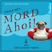 Mord ahoi! - Elfie Ruhland greift durch, Band 3 (ungekürzt) - Frida Mey - Hörbuch