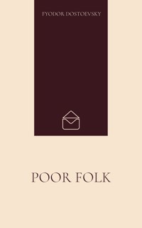 Poor Folk - Fyodor Dostoevsky - E-Book