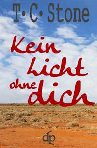 Kein Licht ohne Dich - T.C. Stone - E-Book