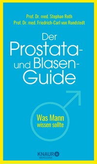 Der Prostata- und Blasen-Guide - Prof. Dr. med. Stephan Roth - E-Book