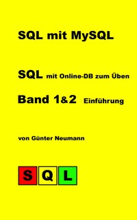 SQL mit MySQL - Band 1 & 2 - Günter Neumann - E-Book