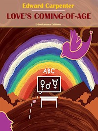 Love’s Coming-Of-Age - Edward Carpenter - E-Book