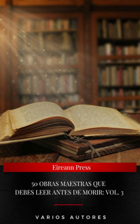 50 Obras Maestras Que Debes Leer Antes De Morir: Vol. 3 - Miguel Cervantes - E-Book
