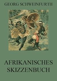 Afrikanisches Skizzenbuch - Georg Schweinfurth - E-Book