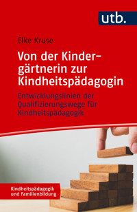 Von der Kindergärtnerin zur Kindheitspädagogin - Elke Kruse - E-Book