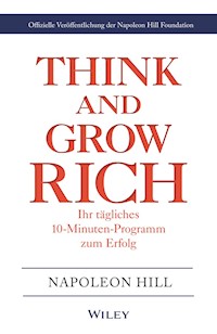 Think & Grow Rich - Ihr tägliches 10-Minuten-Programm zum Erfolg - Napoleon Hill - E-Book