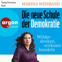 Die neue Schule der Demokratie - Wilder denken, wirksam handeln (Ungekürzte Lesung) - Marina Weisband - Hörbuch