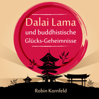Dalai Lama und buddhistische Glücks-Geheimnisse (Ungekürzt) - Robin Kornfeld - Hörbuch