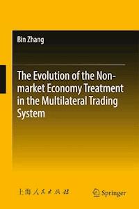 The Evolution of the Non-market Economy Treatment in the Multilateral Trading System - Bin Zhang - E-Book