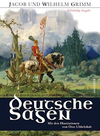 Deutsche Sagen - Vollständige Ausgabe - Jacob und Wilhelm Grimm - E-Book