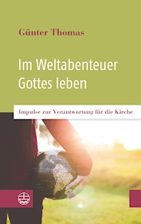 Im Weltabenteuer Gottes leben - Thomas Günter - E-Book