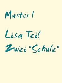 Lisa Teil Zwei "Schule" - Master I - E-Book