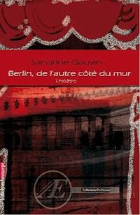 Berlin, de l'autre côté du mur - Sandrine Gauvin - E-Book