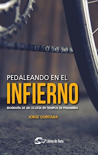 Pedaleando en el infierno - Jorge Quintana - E-Book