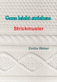 Ganz leicht stricken: Strickmuster - Emilie Weber - E-Book