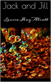 Jack and Jill - Louisa May Alcott - E-Book