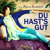 Du hast's gut (Ungekürzt) - Paula Almqvist - Hörbuch