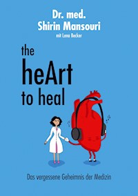 the heArt to heal - Shirin Mansouri - E-Book