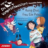 Die Vampirschwestern. Ruhig Blut, Frau Ete Petete [Band 12] - Franziska Gehm - Hörbuch