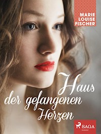 Haus der gefangenen Herzen - Marie Louise Fischer - E-Book