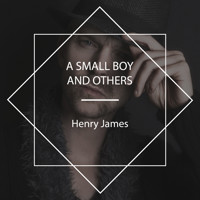 A Small Boy and Others - Henry James - Hörbuch