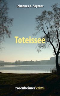 Toteissee - Johannes K. Soyener - E-Book