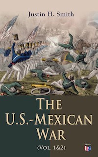 The U.S.-Mexican War (Vol. 1&2) - Justin H. Smith - E-Book