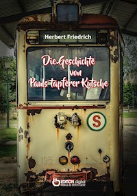 Die Geschichte von Pauls tapferer Kutsche - Herbert Friedrich - E-Book
