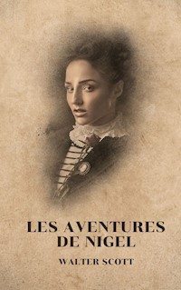 Les Aventures de Nigel - Walter Scott - E-Book
