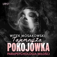 Parapsychologia miłości: tajemnicza pokojówka – opowiadanie erotyczne - Witek Mosakowski - Hörbuch