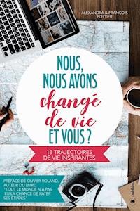 Nous, nous avons changé de vie, et vous ? - Alxandra Pottier - E-Book