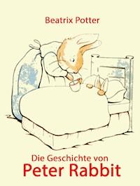 Die Geschichte von Peter Rabbit - Beatrix Potter - E-Book