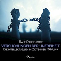 Versuchungen der Unfreiheit - Die intellektuellen in Zeiten der Prüfung (Ungekürzt) - Ralf Dahrendorf - Hörbuch