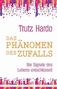 Das Phänomen des Zufalls - Trutz Hardo - E-Book