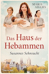 Das Haus der Hebammen - Susannes Sehnsucht - Marie Adams - E-Book