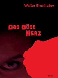 Das Böse  Herz - Walter Brunhuber - E-Book