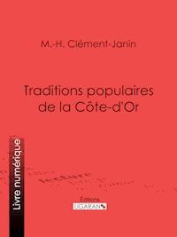 Traditions populaires de la Côte-d'Or - Ligaran - E-Book