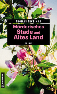 Mörderisches Stade und Altes Land - Thomas Trczinka - E-Book